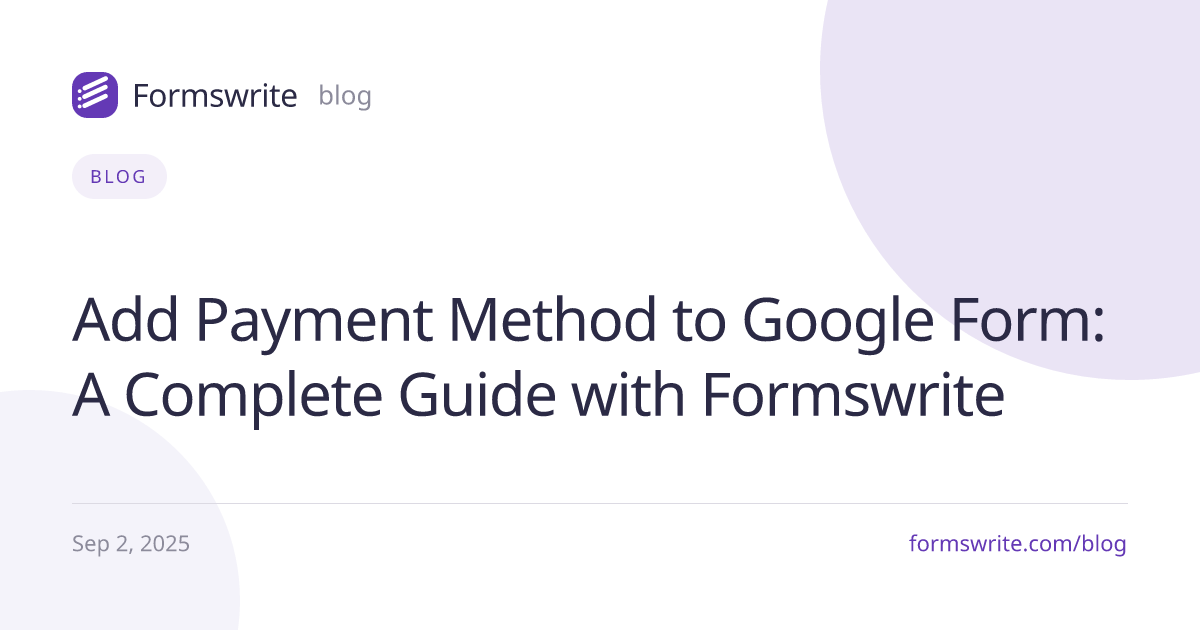 Add Payment Method to Google Form: A Complete Guide with Formswrite