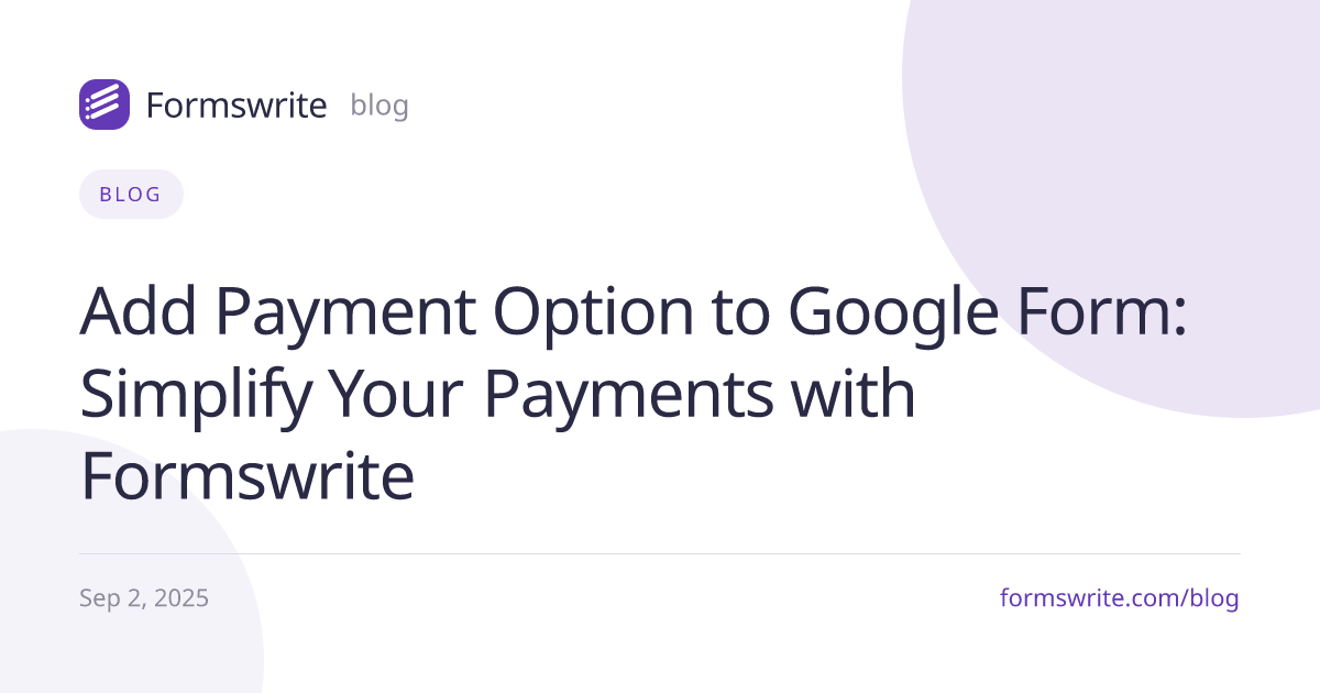 Add Payment Option to Google Form: Simplify Your Payments with Formswrite