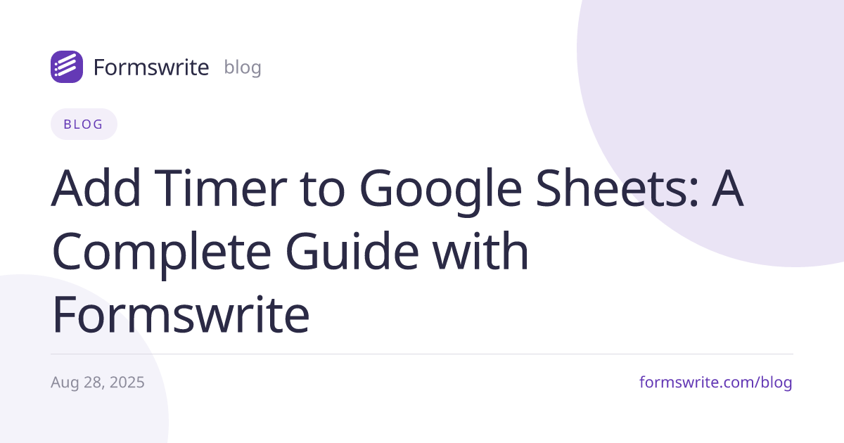 Add Timer to Google Sheets: A Complete Guide with Formswrite