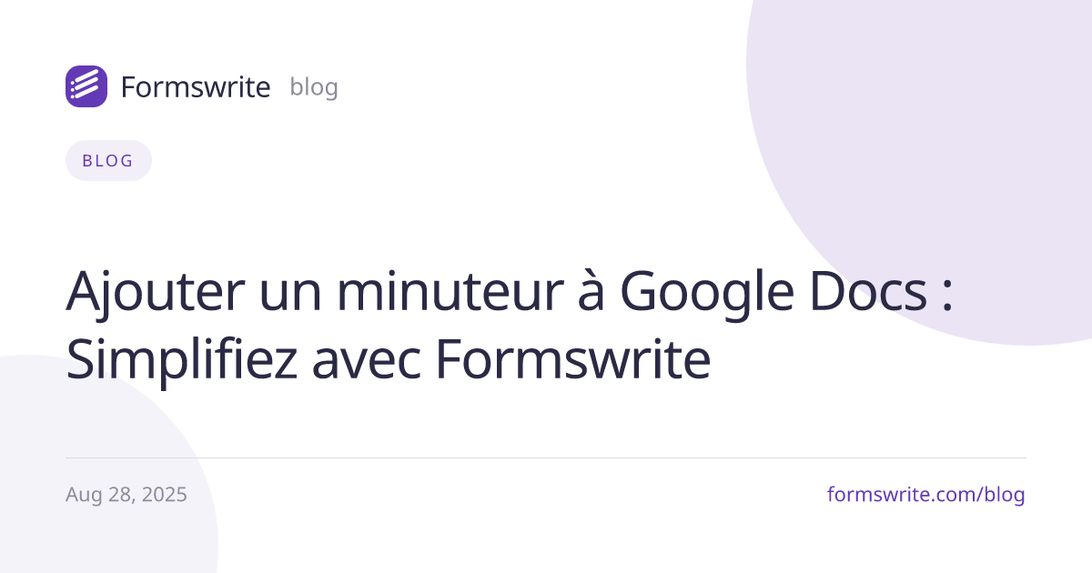 Ajouter un minuteur à Google Docs : Simplifiez avec Formswrite