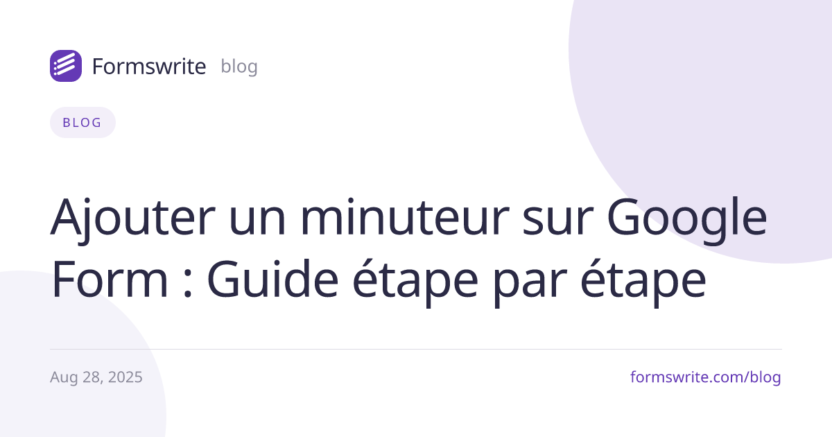 Ajouter un minuteur sur Google Form : Guide étape par étape