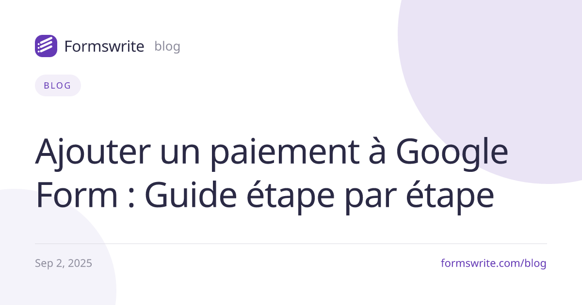 Ajouter un paiement à Google Form : Guide étape par étape