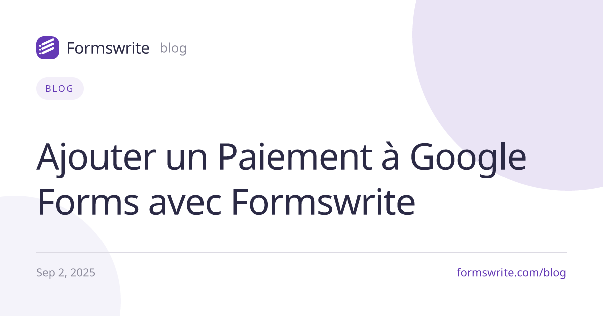 Ajouter un Paiement à Google Forms avec Formswrite