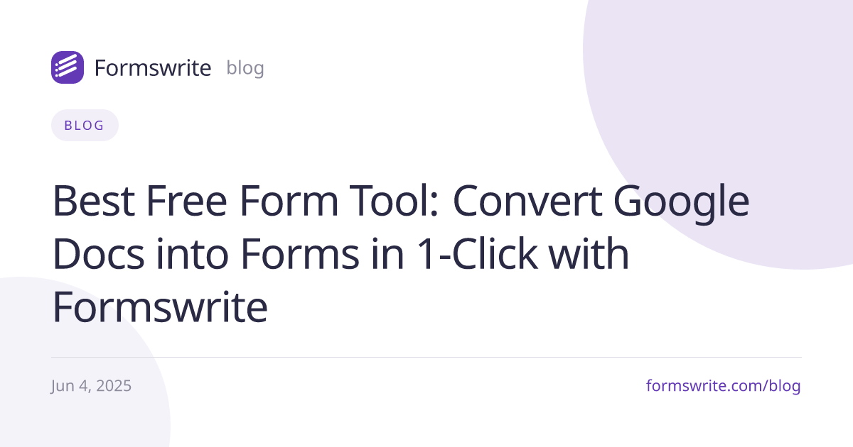 Best Free Form Tool: Convert Google Docs into Forms in 1-Click with Formswrite