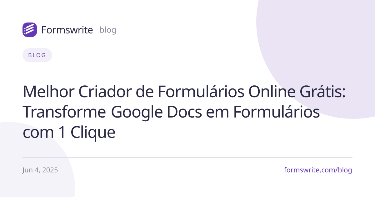 Melhor Criador de Formulários Online Grátis: Transforme Google Docs em Formulários com 1 Clique