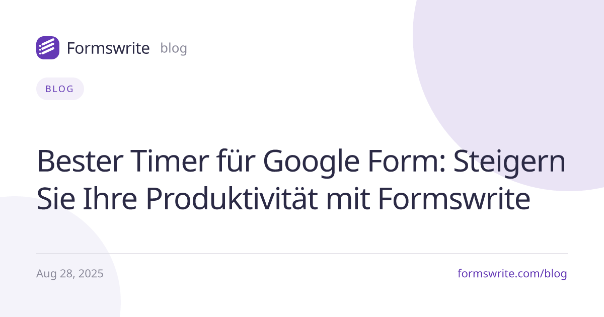 Bester Timer für Google Form: Steigern Sie Ihre Produktivität mit Formswrite