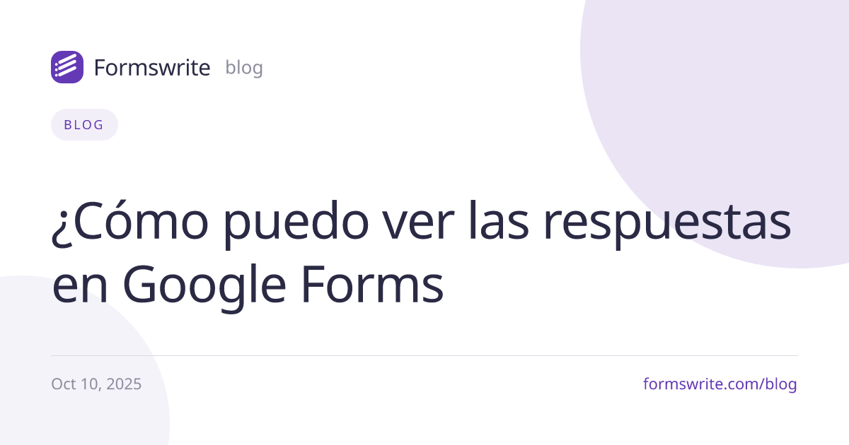 ¿Cómo puedo ver las respuestas en Google Forms