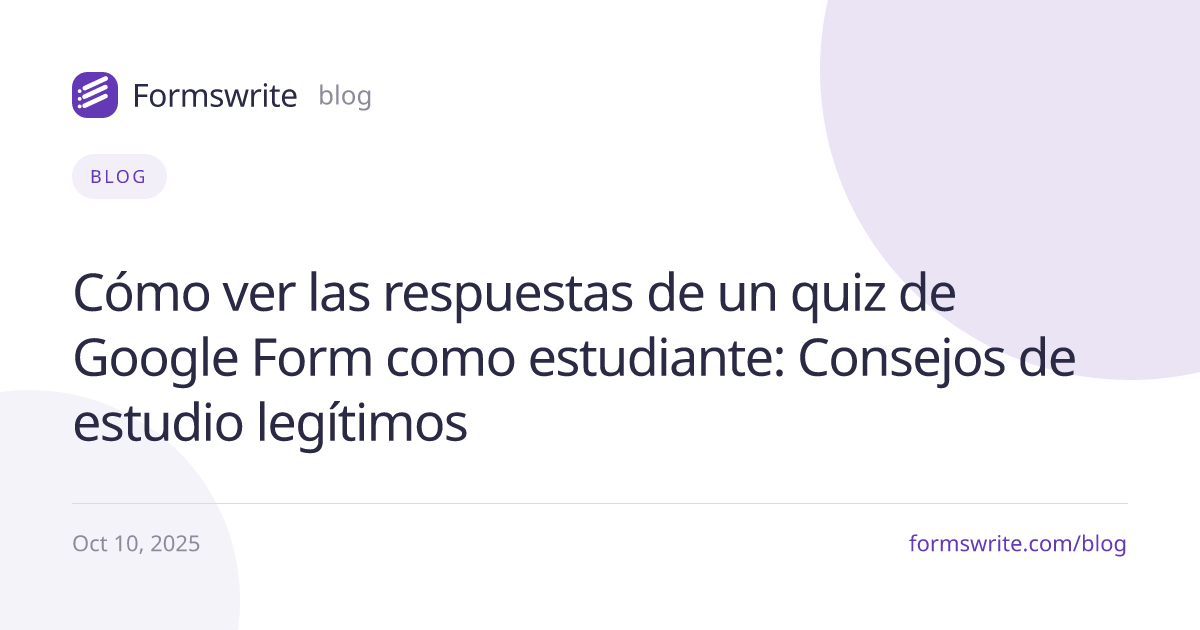 Cómo ver las respuestas de un quiz de Google Form como estudiante: Consejos de estudio legítimos