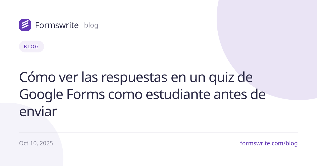 Cómo ver las respuestas en un quiz de Google Forms como estudiante antes de enviar