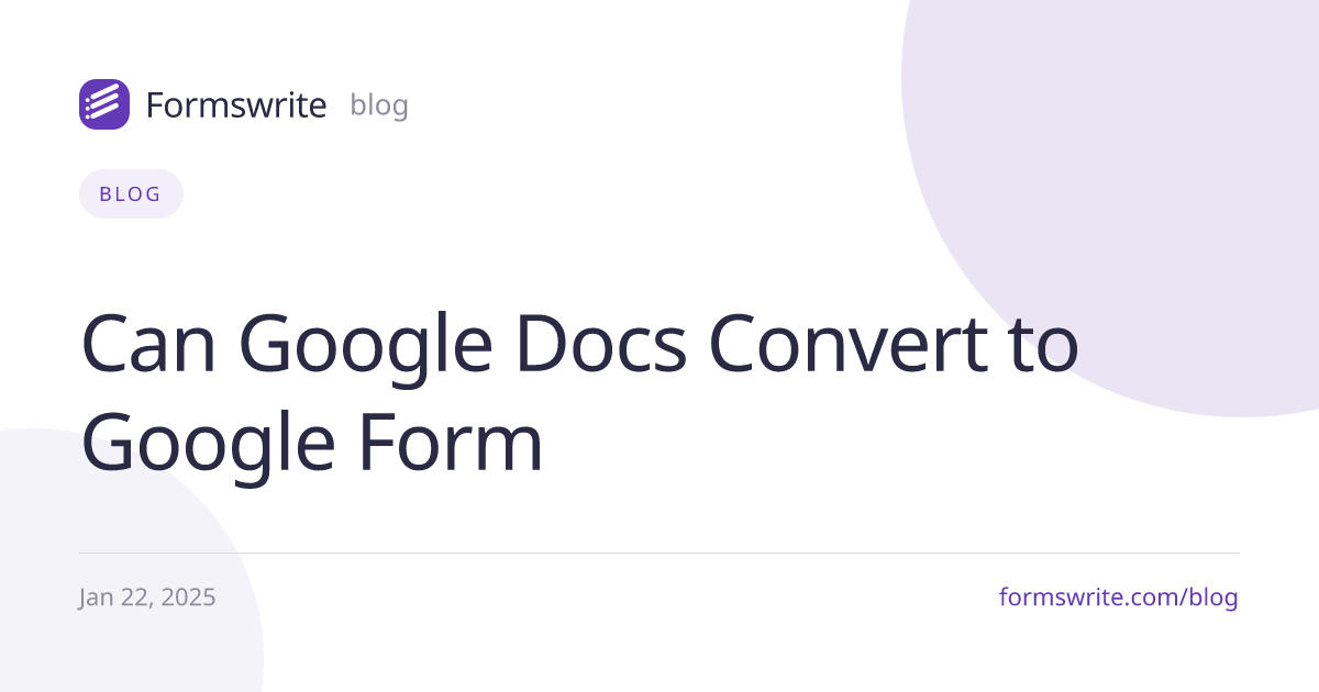Can Google Docs Convert to Google Form