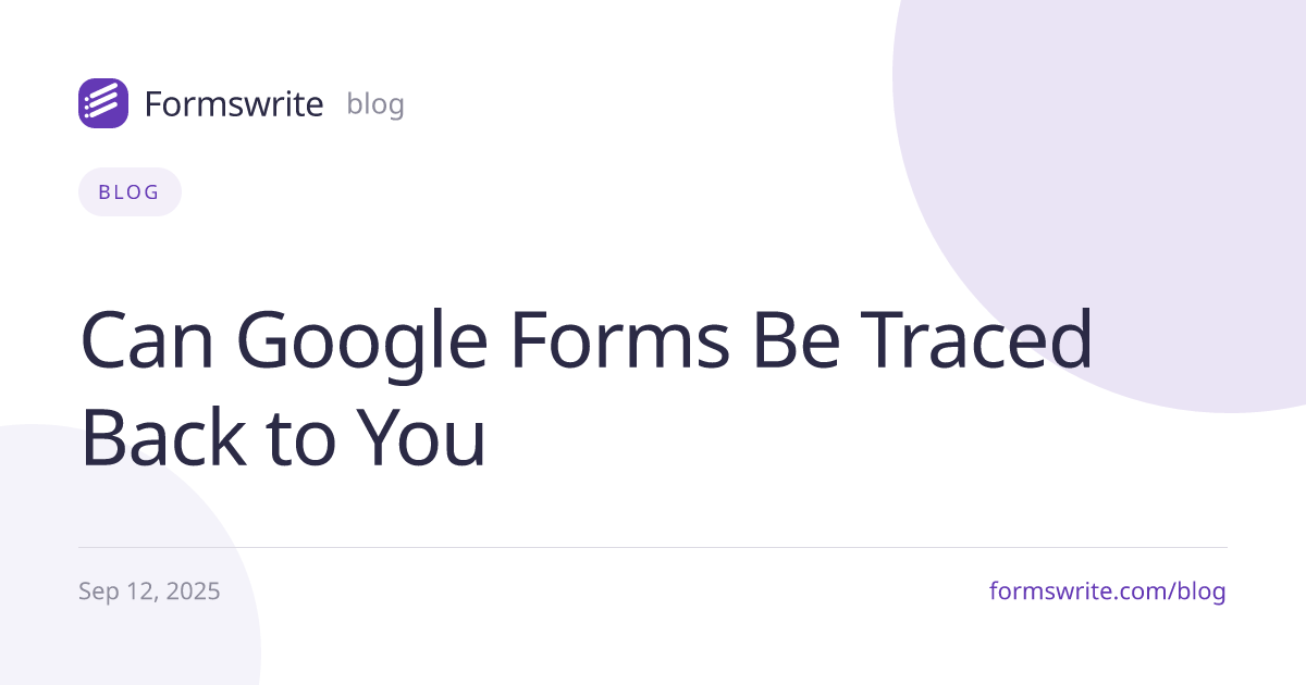 Can Google Forms Be Traced Back to You