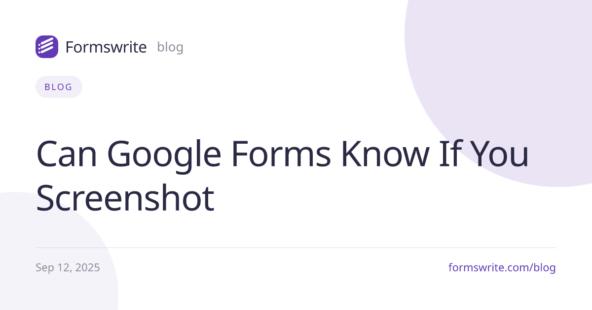 Can Google Forms Know If You Screenshot