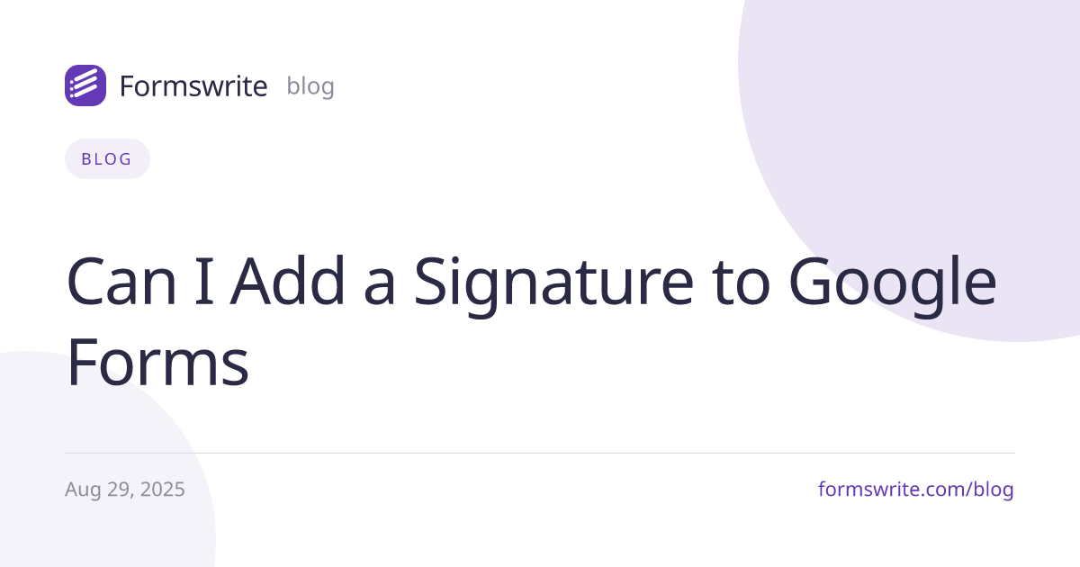 Can I Add a Signature to Google Forms