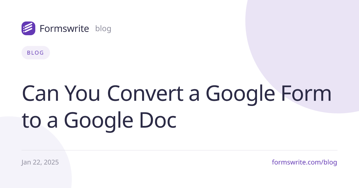 Can You Convert a Google Form to a Google Doc