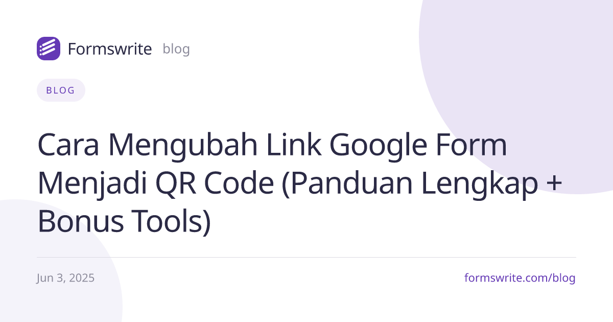 Cara Mengubah Link Google Form Menjadi QR Code (Panduan Lengkap + Bonus Tools)