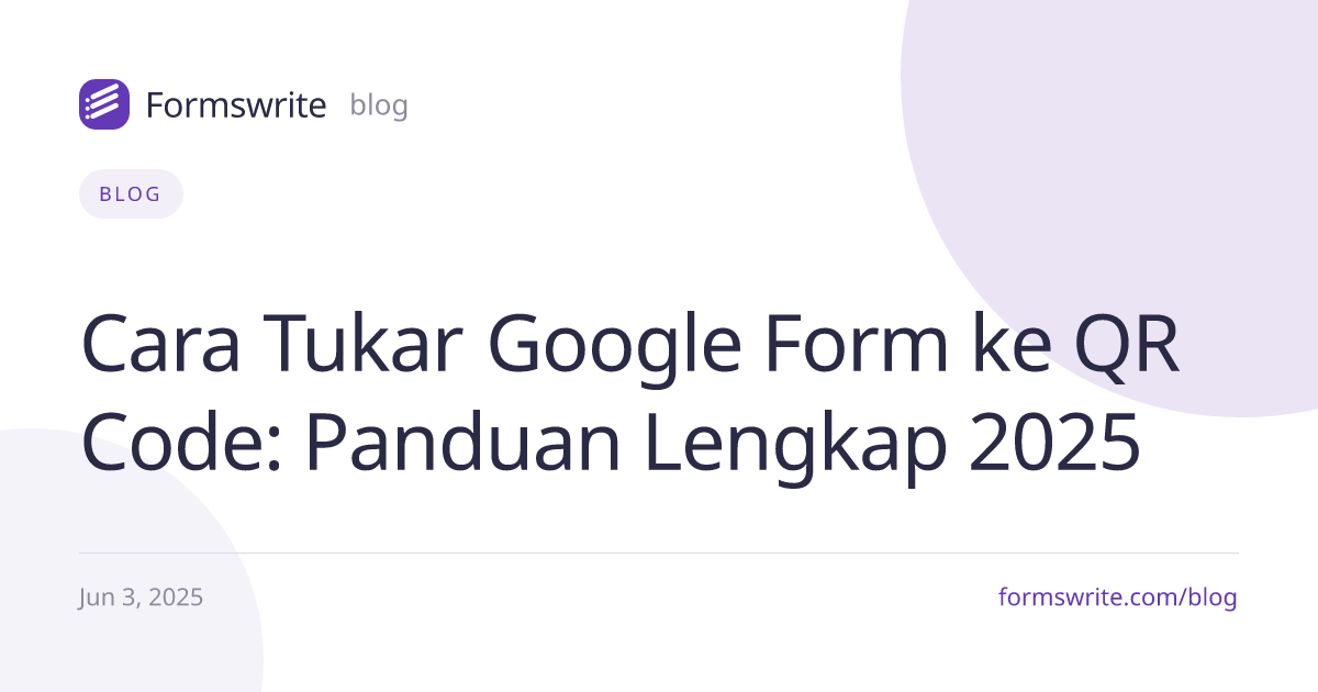 Cara Tukar Google Form ke QR Code: Panduan Lengkap 2025
