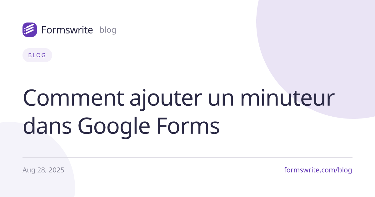 Comment ajouter un minuteur dans Google Forms