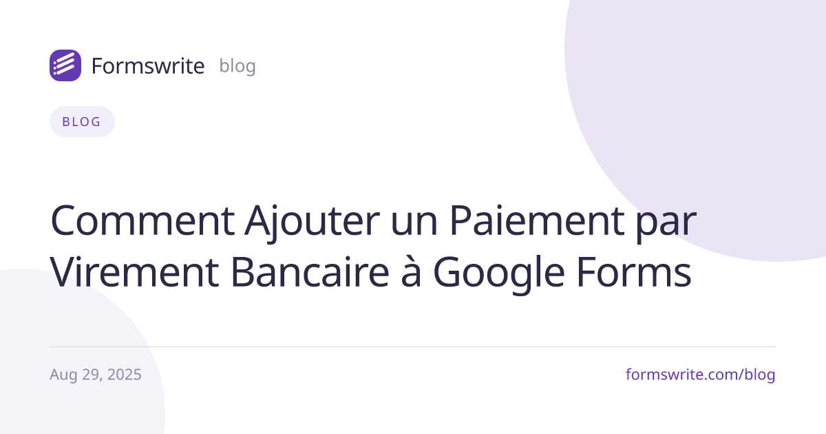 Comment Ajouter un Paiement par Virement Bancaire à Google Forms