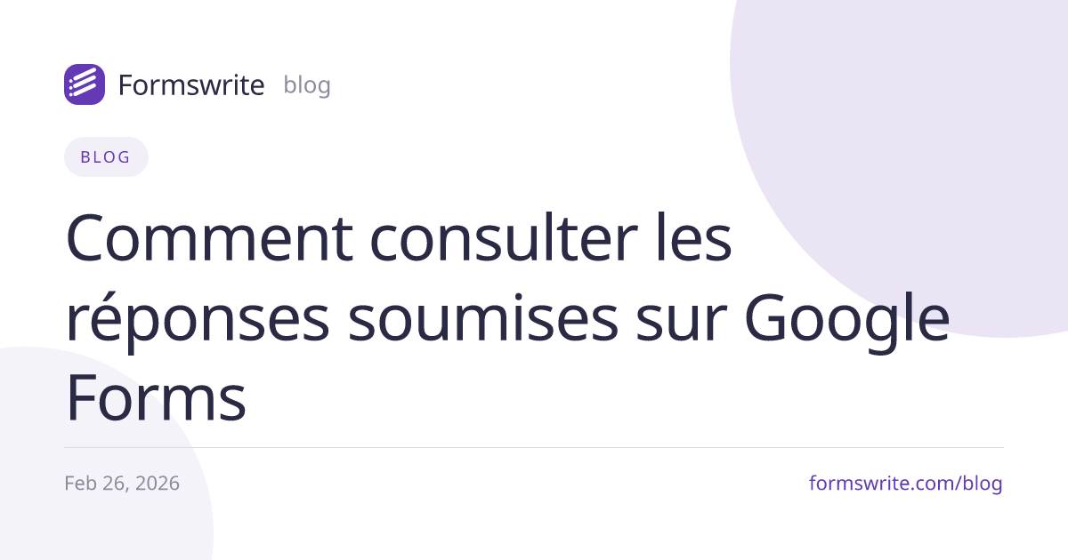 Comment consulter les réponses soumises sur Google Forms