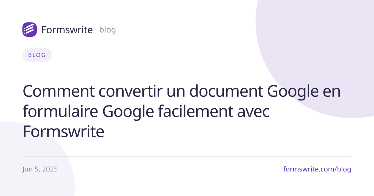 Comment convertir un document Google en formulaire Google facilement avec Formswrite