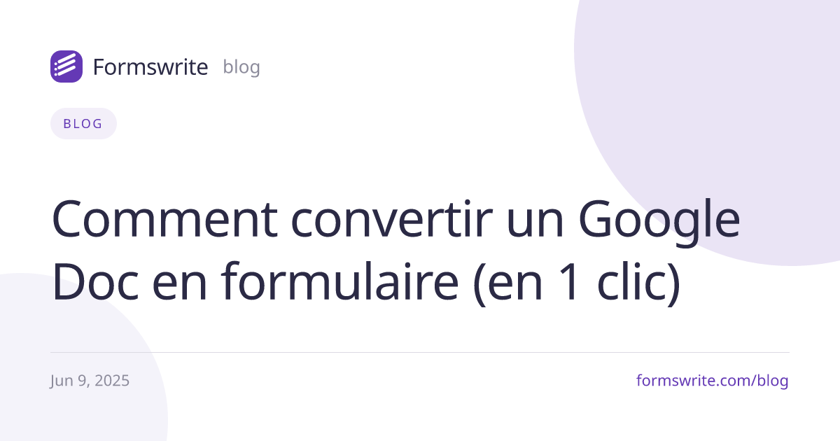 Comment convertir un Google Doc en formulaire (en 1 clic)