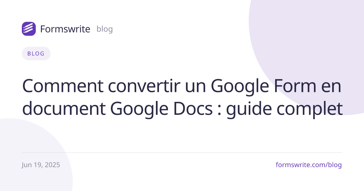 Comment convertir un Google Form en document Google Docs : guide complet
