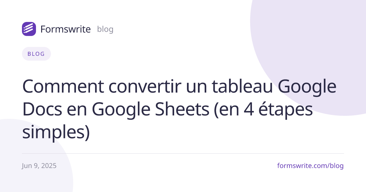 Comment convertir un tableau Google Docs en Google Sheets (en 4 étapes simples)