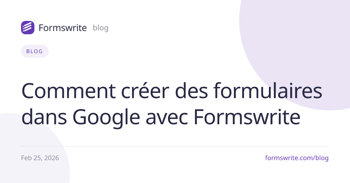Comment créer des formulaires dans Google avec Formswrite