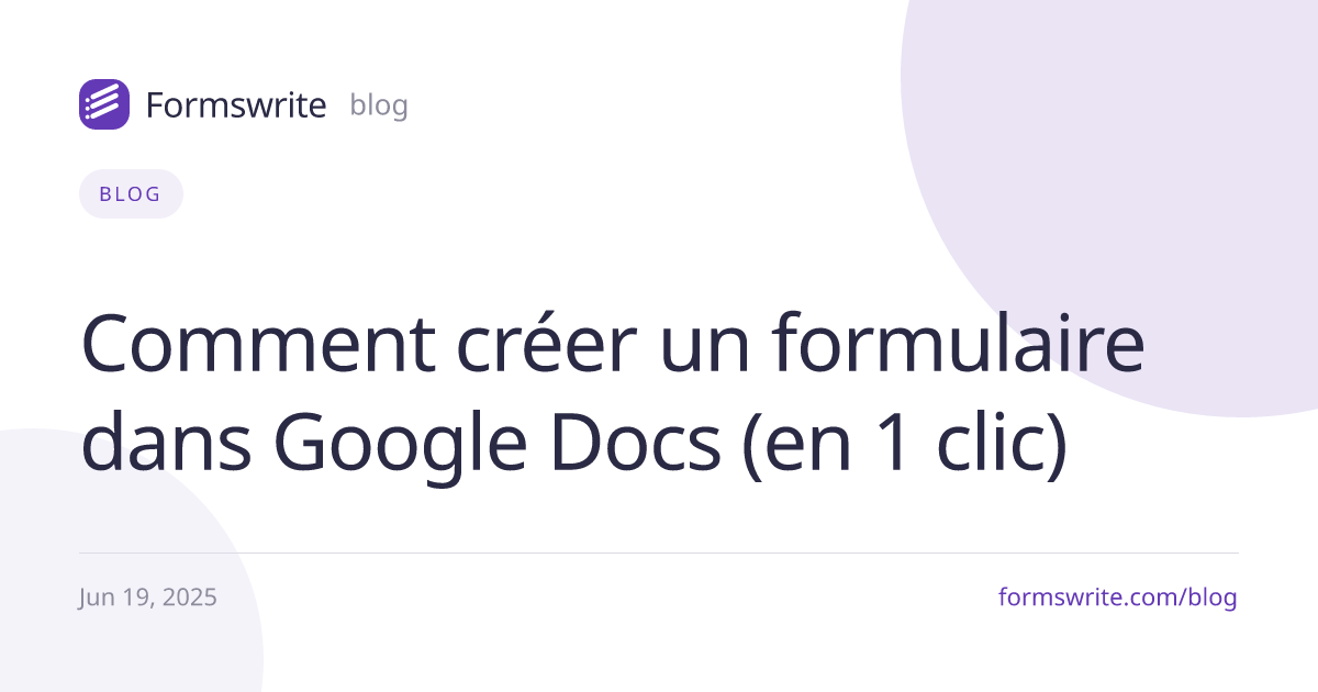 Comment créer un formulaire dans Google Docs (en 1 clic)