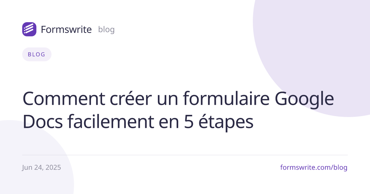 Comment créer un formulaire Google Docs facilement en 5 étapes
