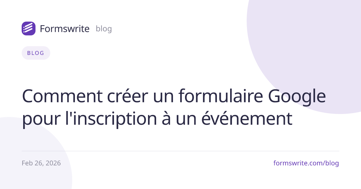 Comment créer un formulaire Google pour l'inscription à un événement