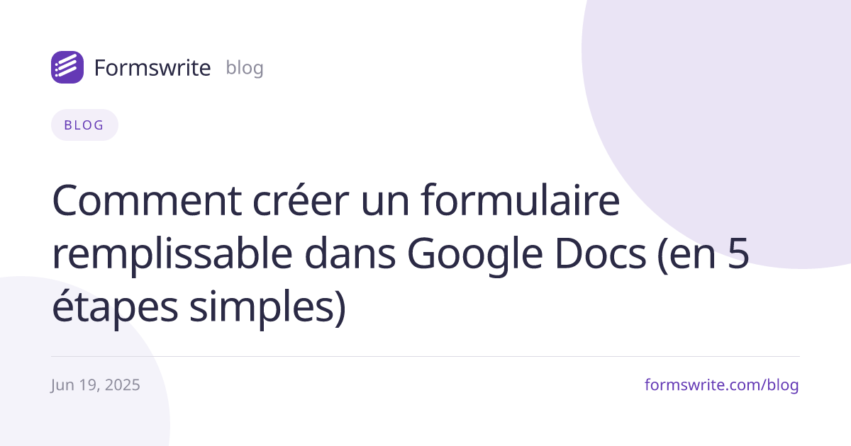 Comment créer un formulaire remplissable dans Google Docs (en 5 étapes simples)