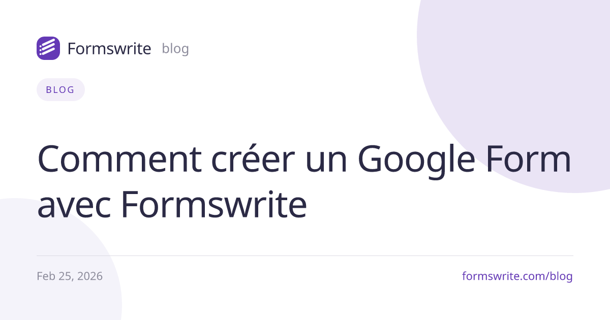 Comment créer un Google Form avec Formswrite