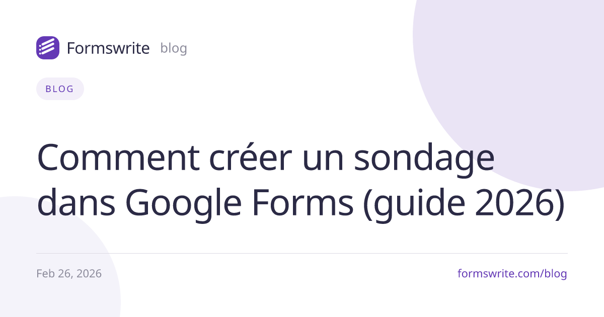 Comment créer un sondage dans Google Forms (guide 2026)