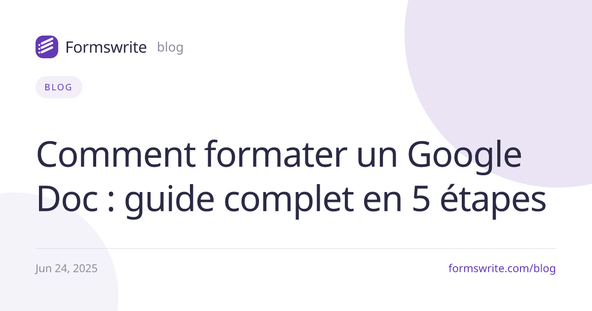 Comment formater un Google Doc : guide complet en 5 étapes