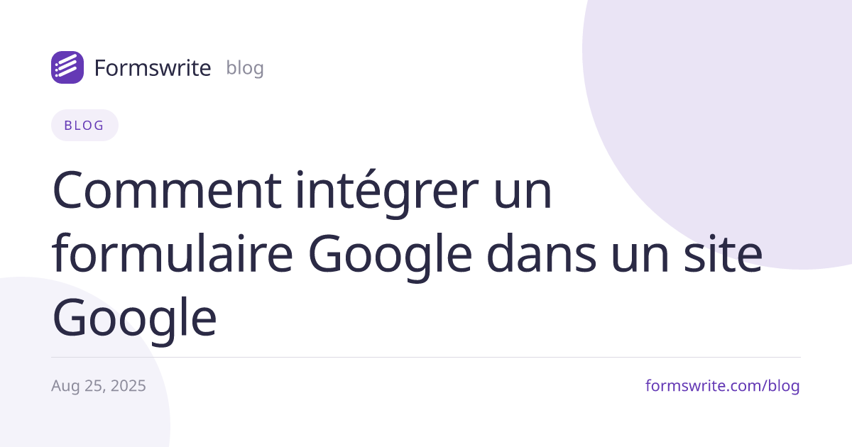 Comment intégrer un formulaire Google dans un site Google