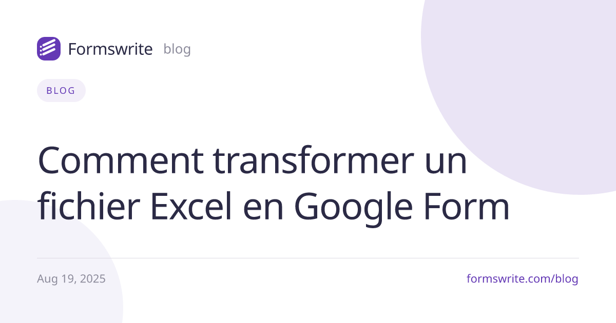 Comment transformer un fichier Excel en Google Form