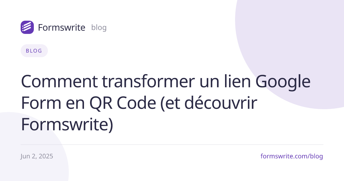 Comment transformer un lien Google Form en QR Code (et découvrir Formswrite)