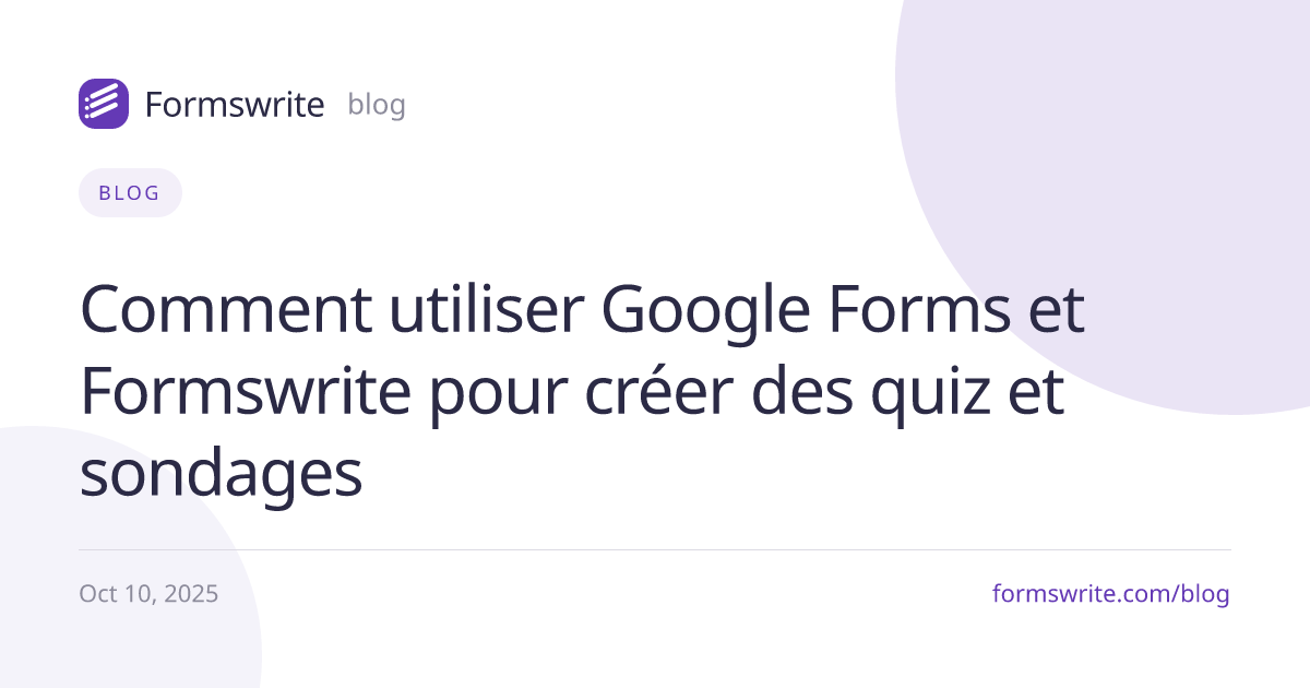 Comment utiliser Google Forms et Formswrite pour créer des quiz et sondages