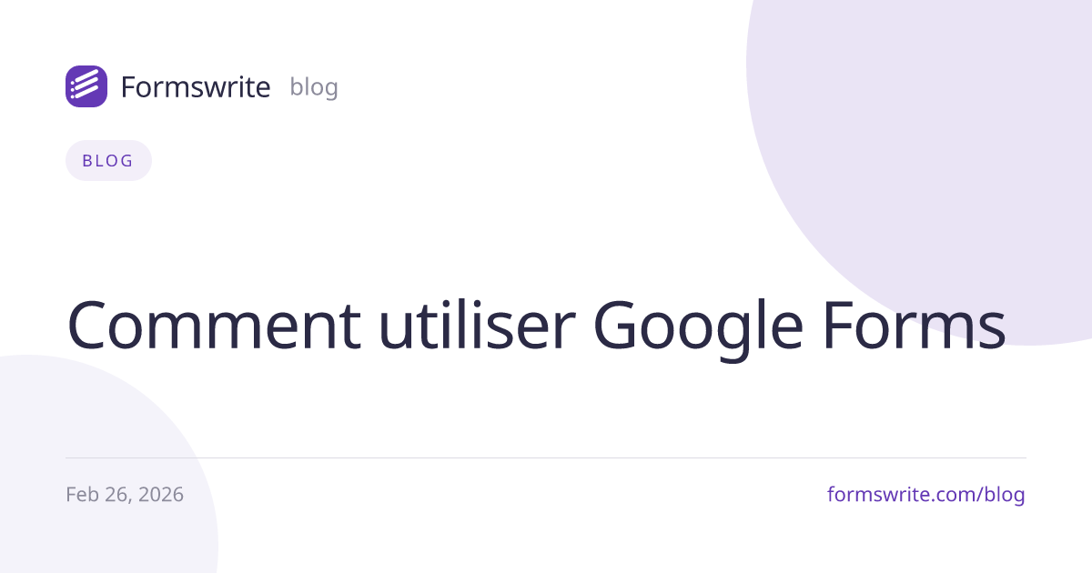 Comment utiliser Google Forms