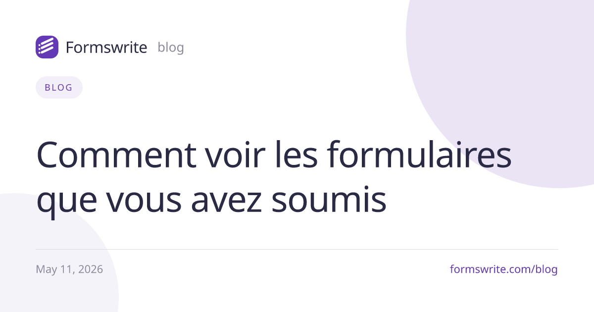Comment voir les formulaires que vous avez soumis 