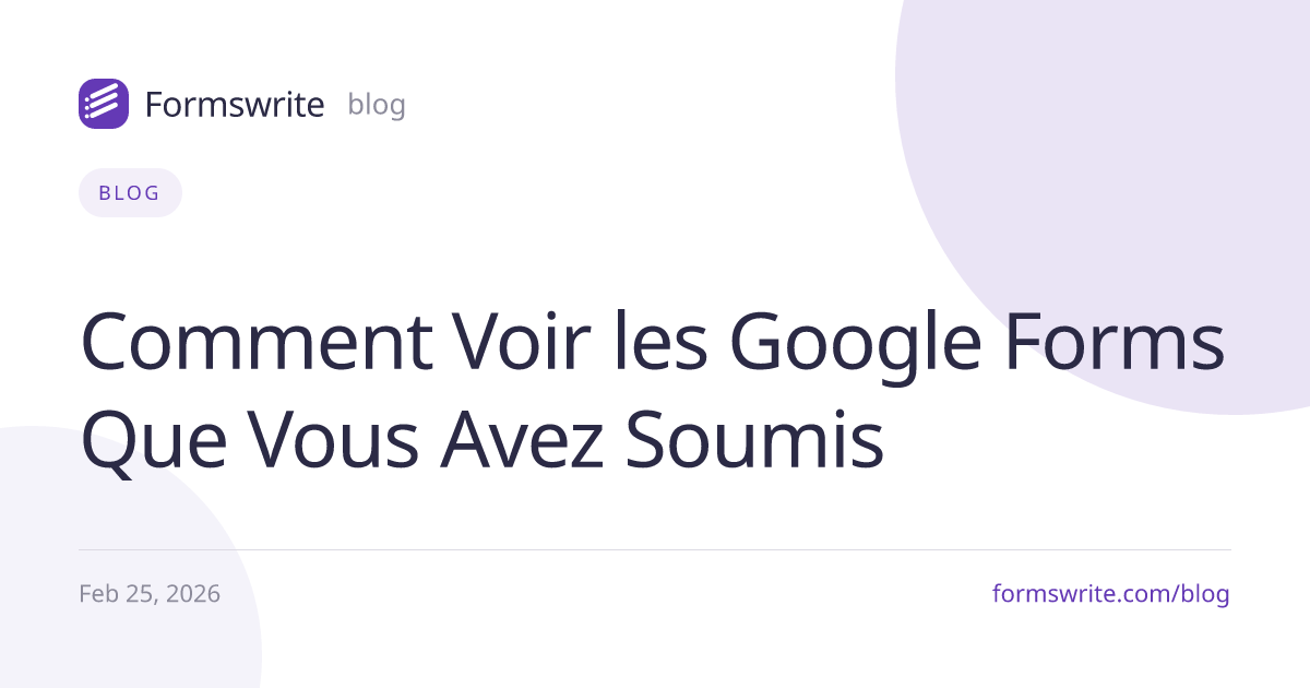 Comment Voir les Google Forms Que Vous Avez Soumis