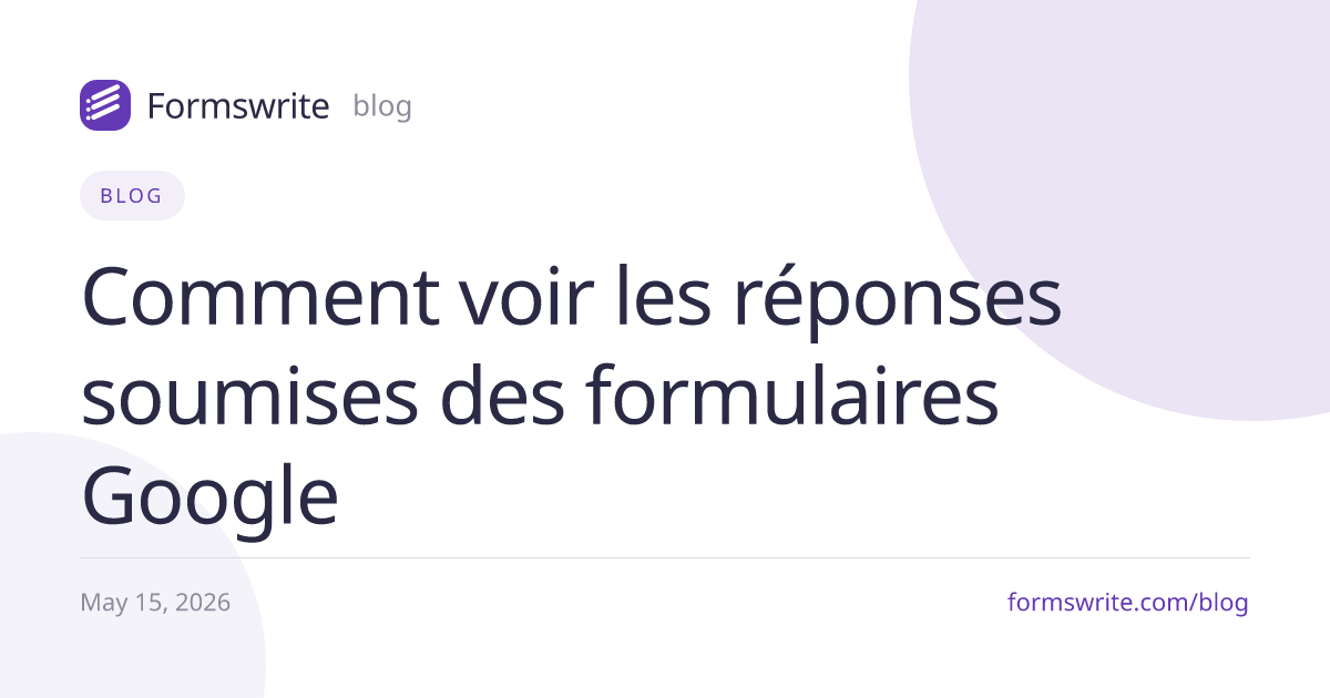Comment voir les réponses soumises des formulaires Google