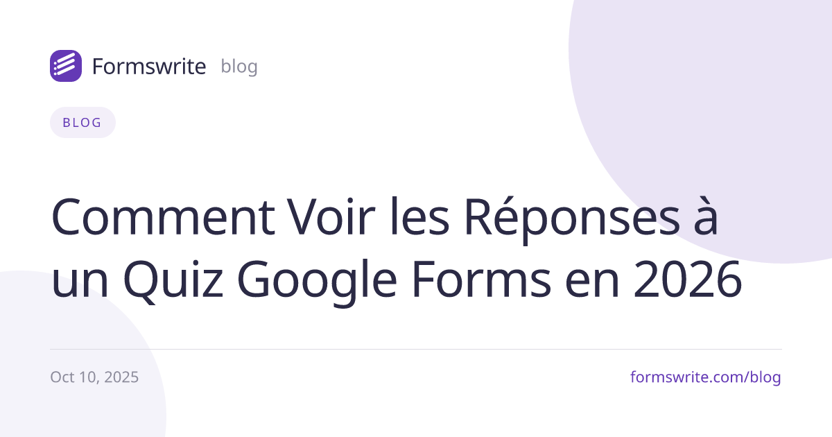 Comment Voir les Réponses à un Quiz Google Forms en 2026