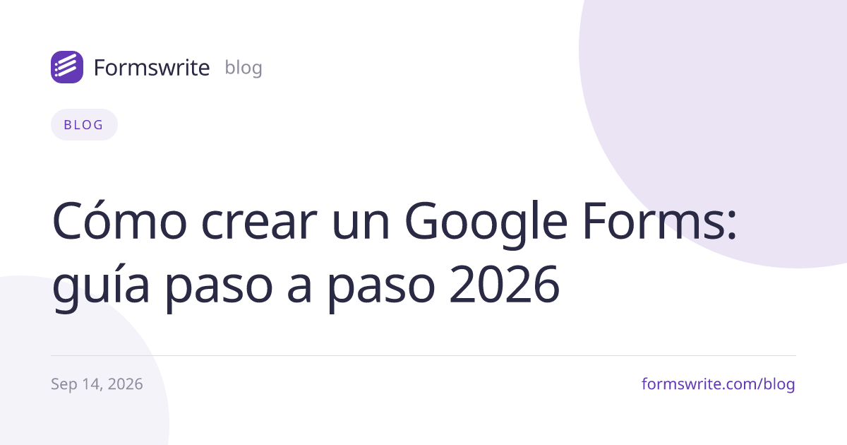 Cómo crear un Google Forms: guía paso a paso 2026