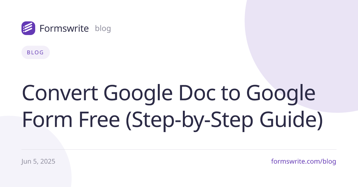 Convert Google Doc to Google Form Free (Step-by-Step Guide)