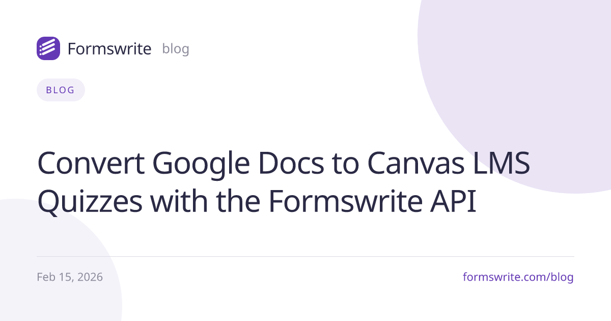 Convert Google Docs to Canvas LMS Quizzes with the Formswrite API