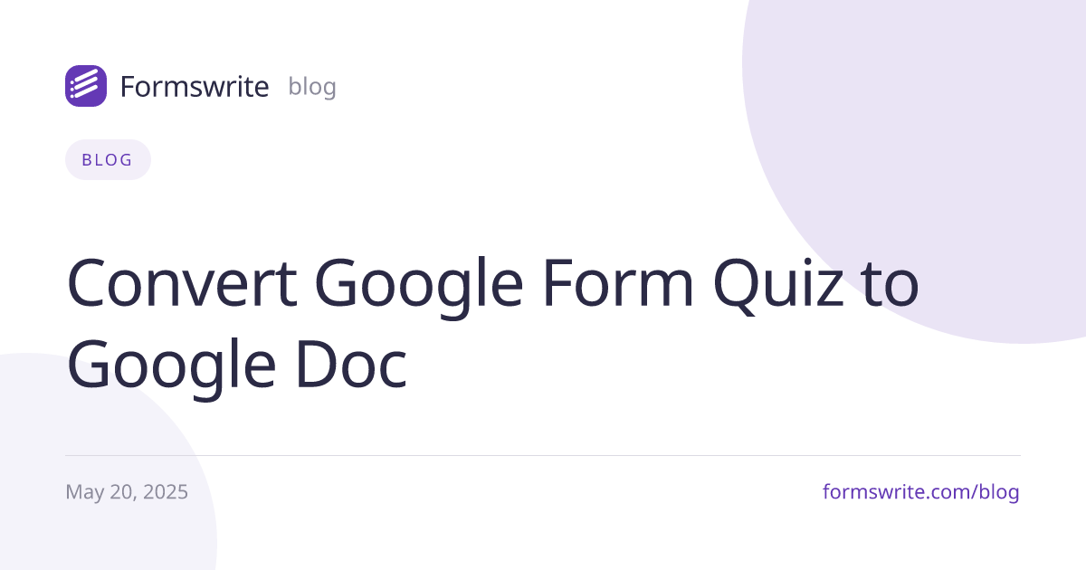 Convert Google Form Quiz to Google Doc
