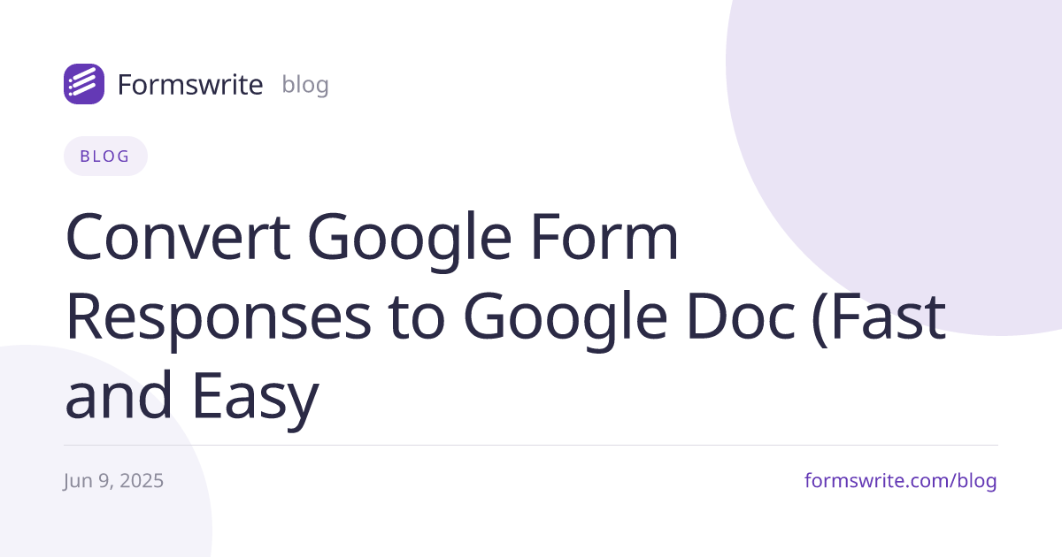 Convert Google Form Responses to Google Doc (Fast and Easy