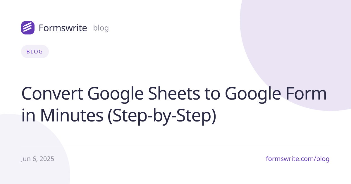 Convert Google Sheets to Google Form in Minutes (Step-by-Step)